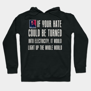 If your hate could be turn into electricity it will light up the whole world, quotes by Nikola Tesla Hoodie